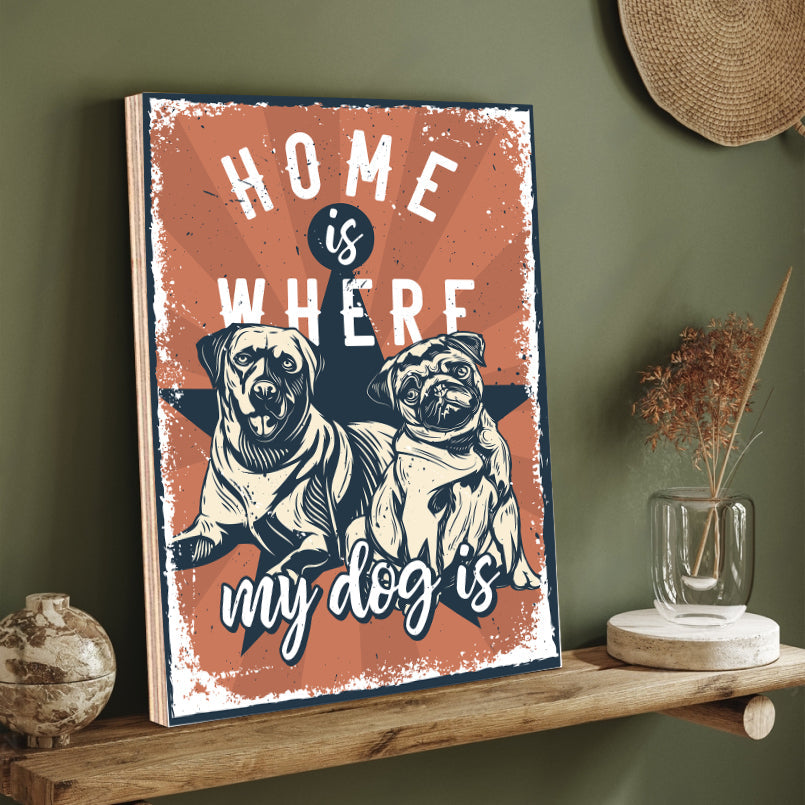 Home Is Where My Dog Is Wood Print Wall Art Painting