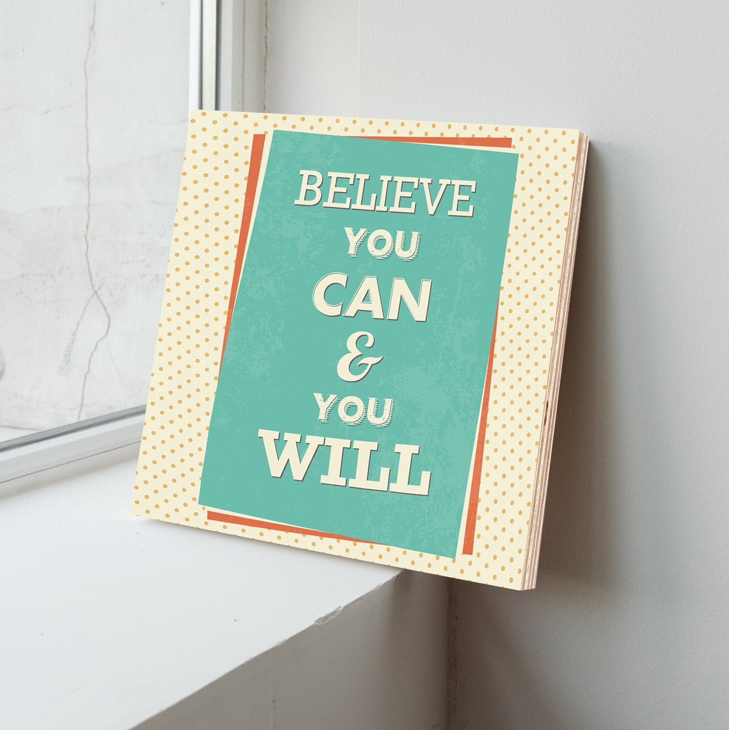 Believe You Can and You Will Motivational Quote Wood Print Wall Art