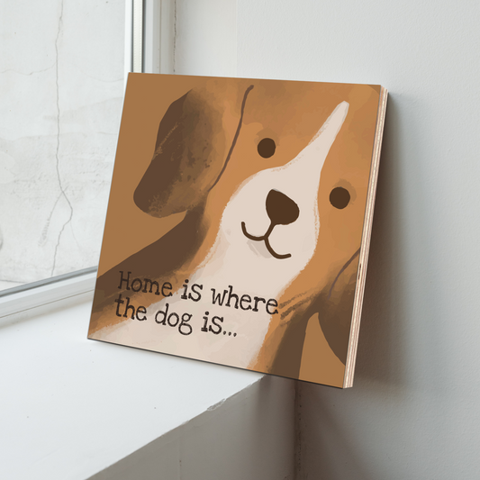 Home Is Where The Dog Is Wood Print Wall Art