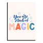 You Are Made of Magic Wood Print Wall Art