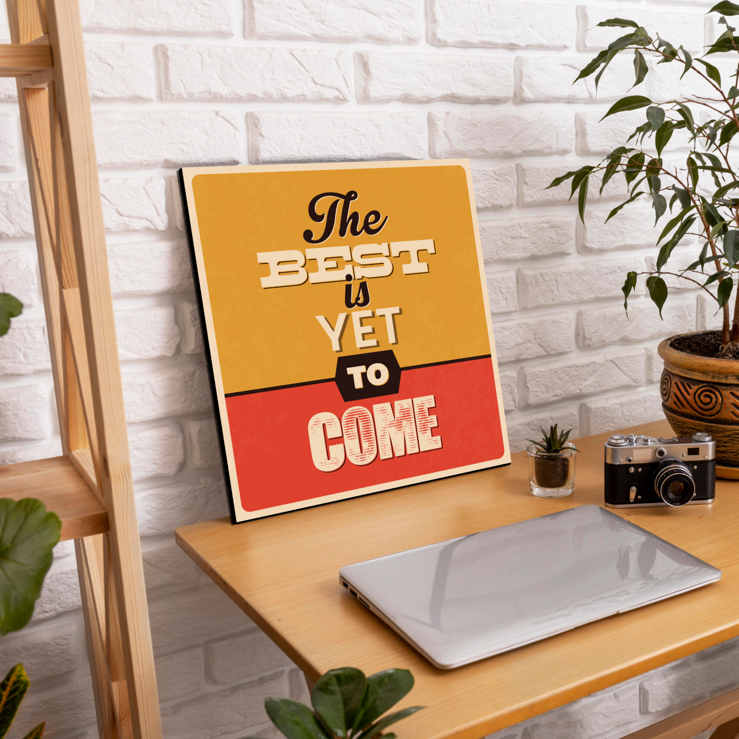 The Best Is Yet To Come Motivational Quote Wood Print Wall Art