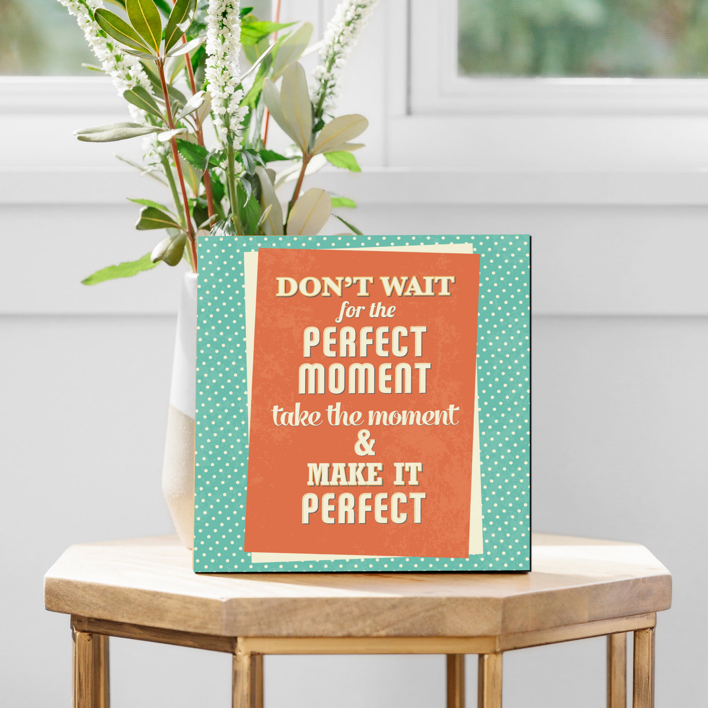 Don't Wait For The Perfect Moment Motivational Quote Wood Print Wall Art
