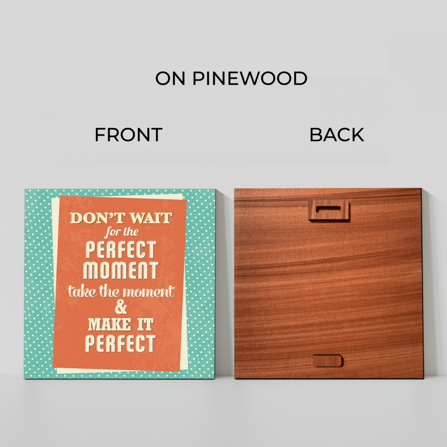 Don't Wait For The Perfect Moment Motivational Quote Wood Print Wall Art