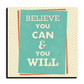 Believe You Can and You Will Motivational Quote Wood Print Wall Art