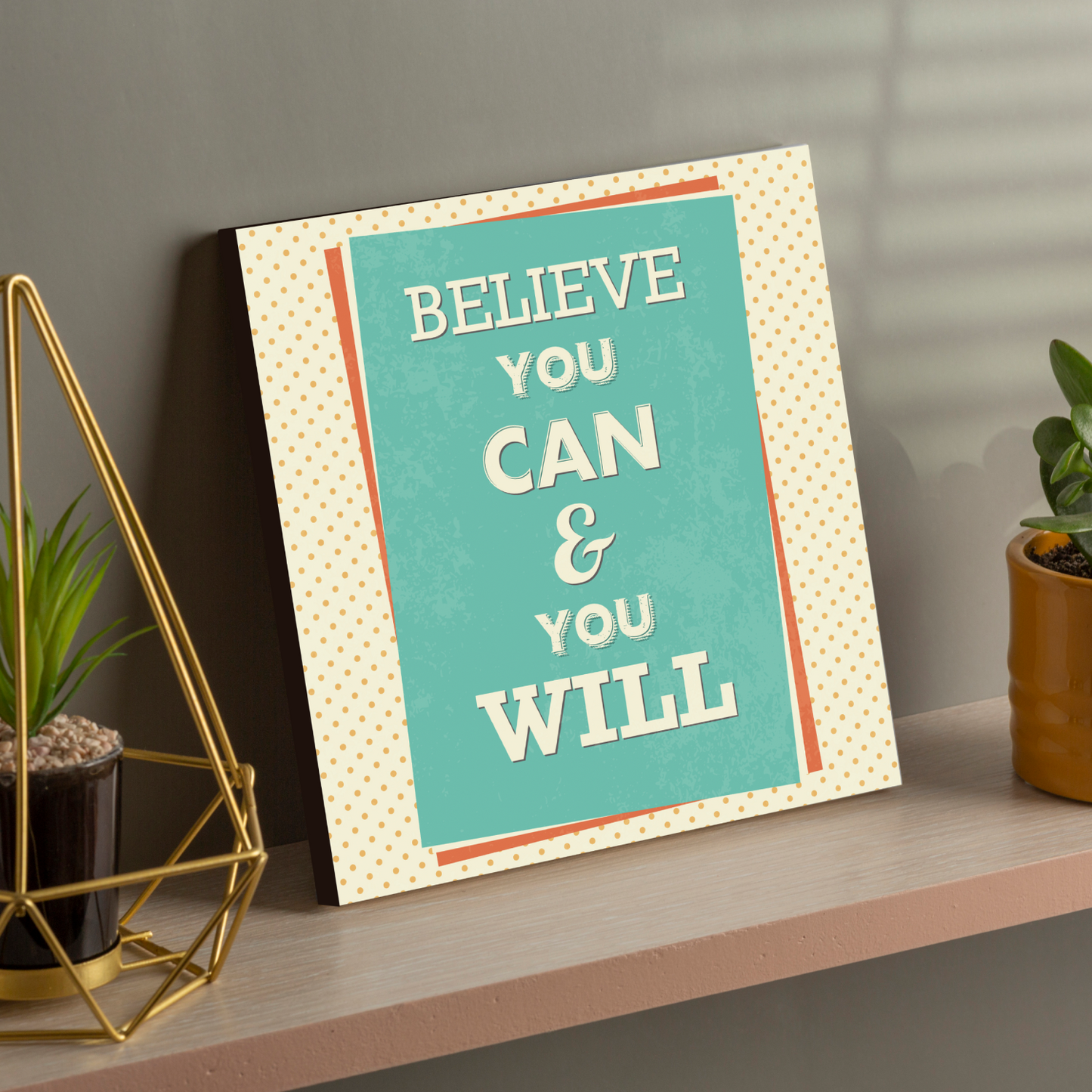 Believe You Can and You Will Motivational Quote Wood Print Wall Art