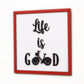LIFE IS GOOD Wooden Quote Frame
