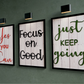 YES YOU CAN, JUST KEEP GOING, FOCUS ON GOOD Motivational Quotes Set of 3