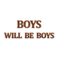 Boys Will Be Boys Quote 3D Wooden Art
