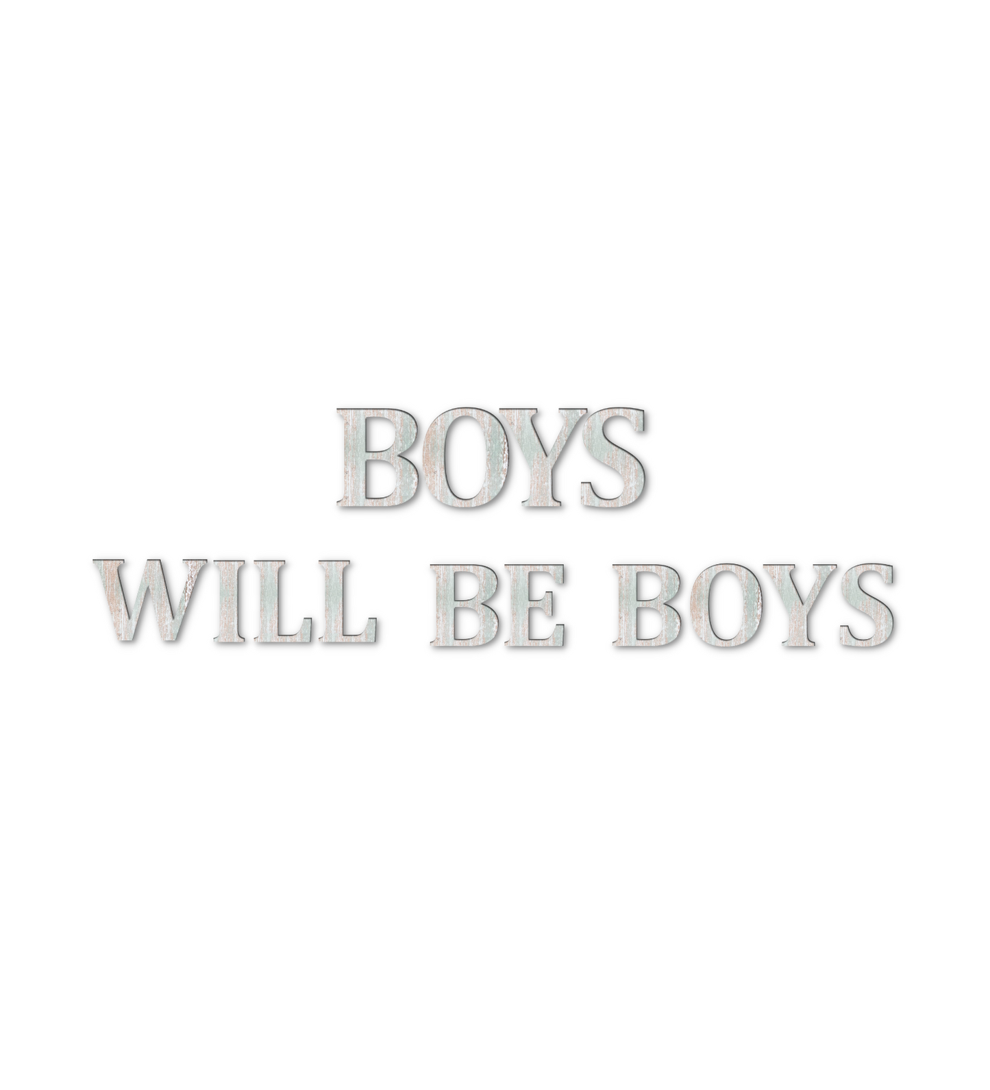Boys Will Be Boys Quote 3D Wooden Art