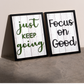 YES YOU CAN, JUST KEEP GOING, FOCUS ON GOOD Motivational Quotes Set of 3