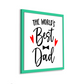 The WORLD'S BEST DAD Quote Wooden Frame Wall Hanging