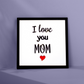 I LOVE YOU MOM Quote Wooden Frame Wall Hanging